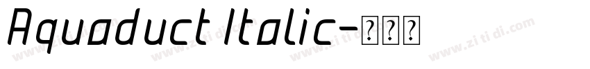 Aquaduct Italic字体转换 Aquaduct Italic字体转换